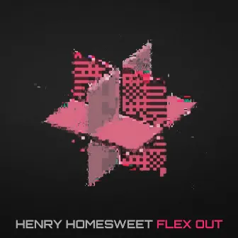 Flex Out by Henry Homesweet