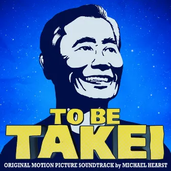 To Be Takei (Original Motion Picture Soundtrack) by Michael Hearst