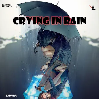 Crying In Rain by Samurai