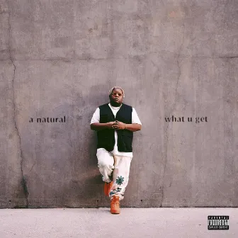 What U Get by A-natural