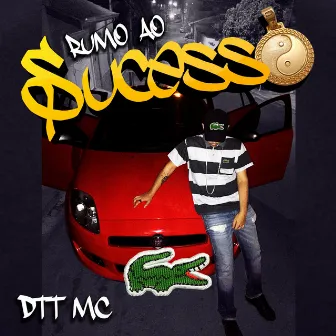 Rumo ao Sucesso by Dtt MC