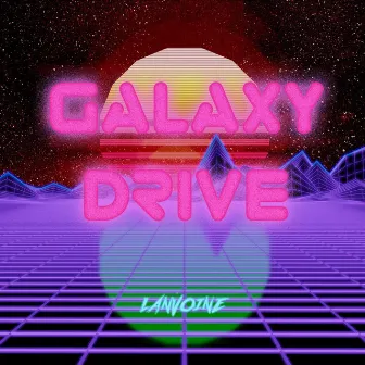 Galaxy Drive by Lanvoine