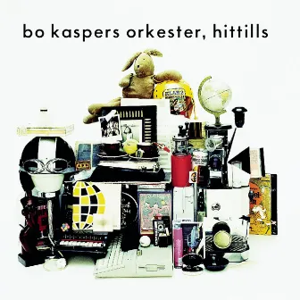 Bo Kaspers Orkester - Hittills by Bo Kaspers Orkester