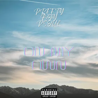 On My Own by Preetyboy Psoul