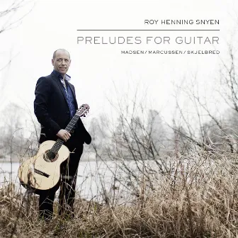 Preludes for Guitar by Roy Henning Snyen