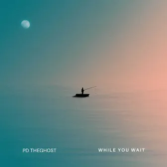 While You Wait by Pd TheGhost