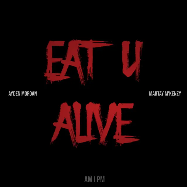 Eat You Alive