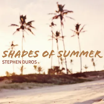 Shades of Summer by Stephen Duros