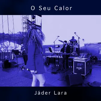 O Seu Calor by Jáder Lara