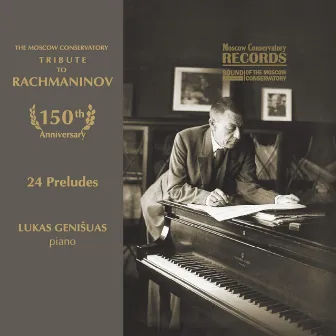 The Moscow Conservatory - Tribute to Rachmaninov. 24 Preludes for Piano by Lukas Geniusas