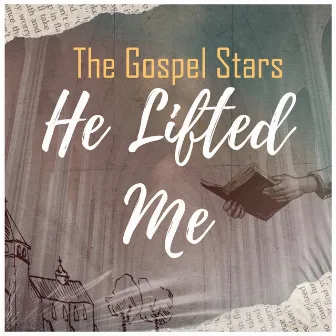 He Lifted Me by The Gospel Stars