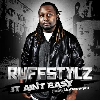 It Aint Easy (feat. Uncommon) - Single by Ruffstylz