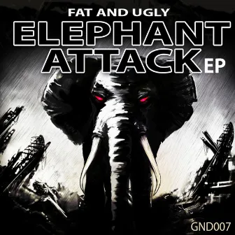 Elephant Attack Ep by Fat And Ugly