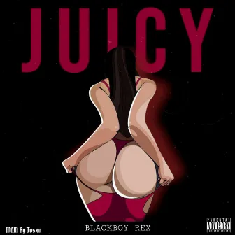 Juicy by BlackBoy Rex