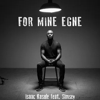 For Mine Egne (feat. Simsey) by Isaac Kasule