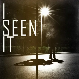 I Seen It by Deano Mission