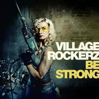 Be Strong by Village Rockerz