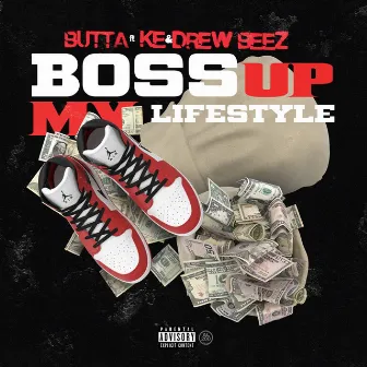 Boss Up My Lifestyle (feat. Ke & Drew Beez) by Butta