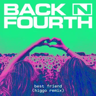 Best Friend (Higgo Remix) by Back N Fourth