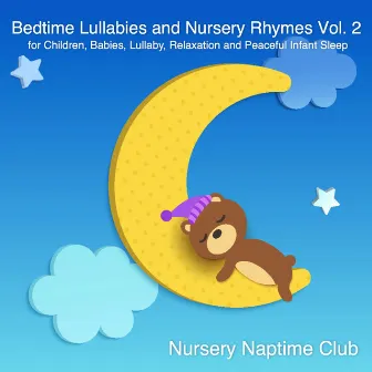 Bedtime Lullabies and Nursery Rhymes Vol. 2 for Children, Babies, Lullaby, Relaxation and Peaceful Infant Sleep by Nursery Naptime Club