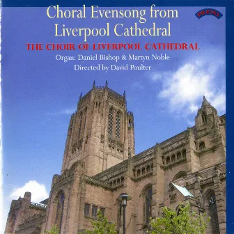 Choral Evensong from Liverpool Cathedral by Daniel Bishop