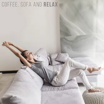 Coffee, Sofa and Relax - Gentle and Smooth Jazz for Relaxing at Home by Good Time House