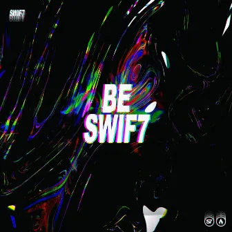 Be Swif7 by Swif7