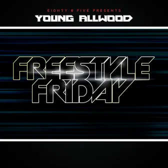 Freestyle Friday by Young Allwood