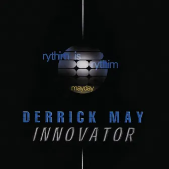 Innovator (Mayday) by Derrick May