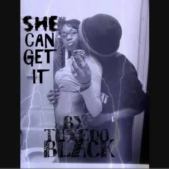 She Can Get It by Tuxedo Black