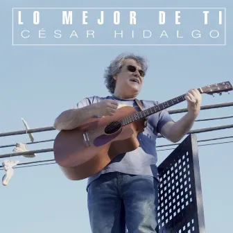 Lo Mejor de Ti by Cesar Hidalgo