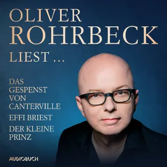 Oliver Rohrbeck liest ... Effi Briest, Der kleine Prinz, Das Gespenst von Canterville by Oscar Wilde