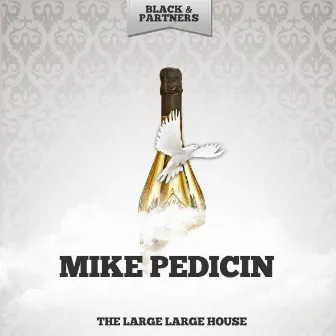 The Large Large House by Mike Pedicin Quintet