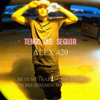 Tengo Que Seguir by Alex 420