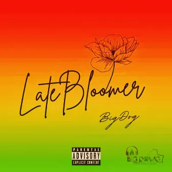 Late Bloomer by Big Dog