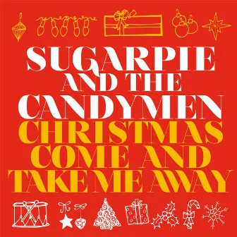 Christmas Come And Take Me Away by Sugarpie And The Candymen