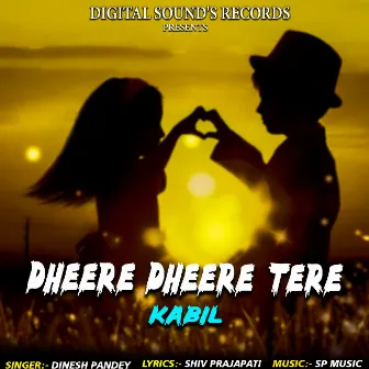 Dheere Dheere Tere Kabil by Dinesh Pandey