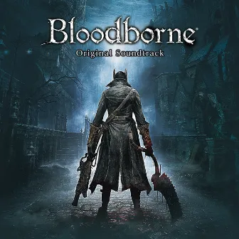 Bloodborne Original Soundtrack by SIE Sound Team