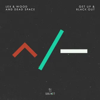 Get Up & Black Out by Lex & Wood