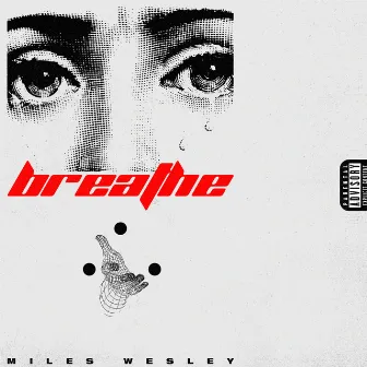 Breathe by Miles Wesley