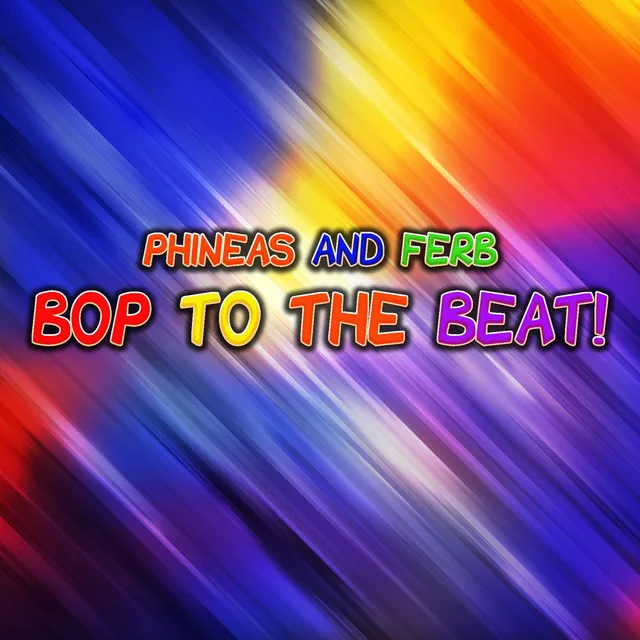 Phineas and Ferb Bop To The Beat