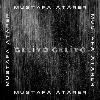 Geliyo Geliyo by Mustafa Atarer