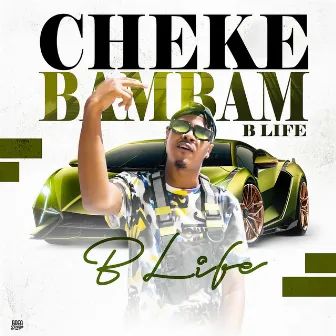 Chekebambam by B Life