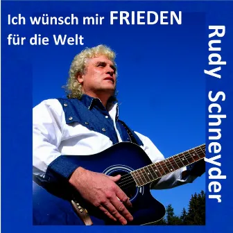 Ich wünsch mir Frieden für die Welt by Rudy Schneyder