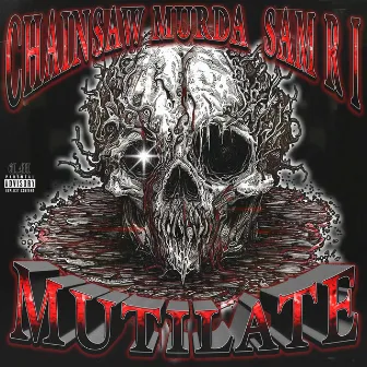 MUTILATE by Chainsaw Murda