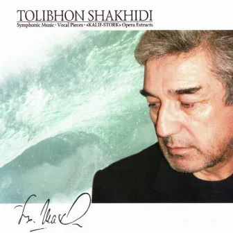 Tolibkhon Shakhidi : Symphonic Music, Vocal Pieces, Kalif-Stork Opera Extracts by Tolibkhon Shakhidi