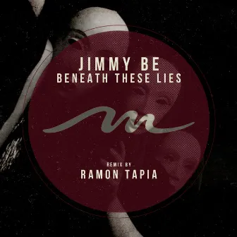 Beneath These Lies by Jimmy Be