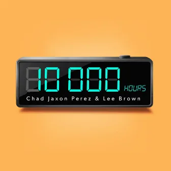 10,000 Hours by Chad Jaxon Perez