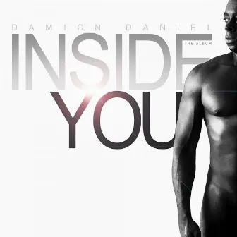 Inside You by DAMION DANIEL