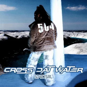 Cross Dat Water by 504icygrl